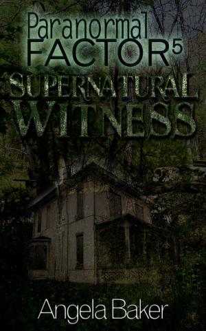 Cover of Paranormal Factor: Supernatural Witness 5