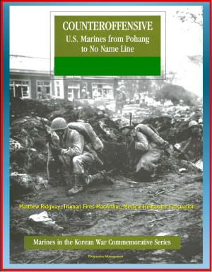 Cover of Marines in the Korean War Commemorative Series: Counteroffensive - U.S. Marines from Pohang to No Name Line - Matthew Ridgway, Truman Fires MacArthur, Medical Helicopter Evacuation