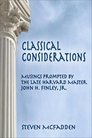 Cover of the book Classical Considerations: Musings Prompted by the Late Harvard Master John H. Finley, Jr. by Jean-Nichol Dufour