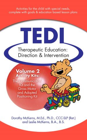 Cover of the book Therapeutic Education Direction & Intervention (TEDI): Volume 2: Activity Kits for Special Needs Children: Communication and Gross Motor by Alan Nicholson