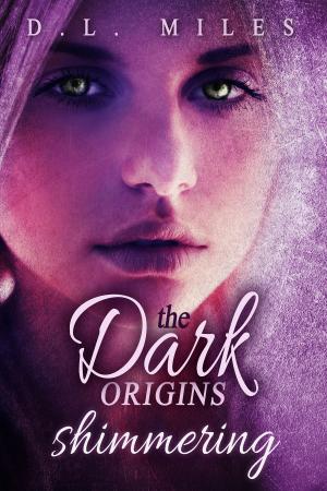 Cover of the book Shimmering (The Dark Origins) by DJ Umber