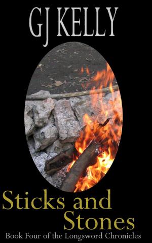 Cover of the book Sticks and Stones by GJ Kelly