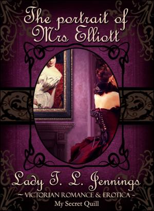 Book cover of The Portrait of Mrs Elliott ~ Victorian Romance and Erotica
