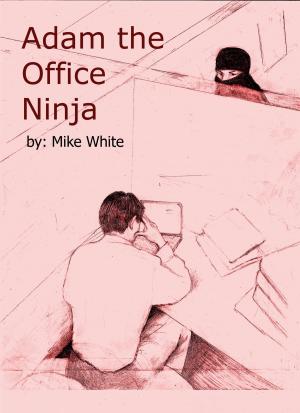 Book cover of Adam The Office Ninja