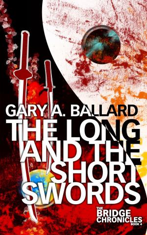 Cover of the book The Long and the Short Swords by Gary Ballard