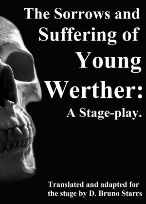 Cover of the book The Sorrows and Suffering of Young Werther: A Stage-play by Paul Verlaine