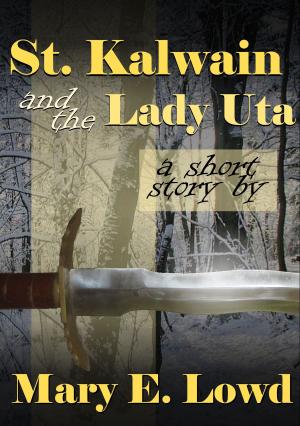 Cover of the book St. Kalwain and the Lady Uta by Mary E. Lowd