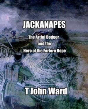 Cover of the book Jackanapes- The Artful Dodger and the Hero of the Forlorn Hope by Martin King