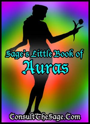 Cover of the book Sage's Little Book of Auras & Their Meanings by ConsultTheSage.Com
