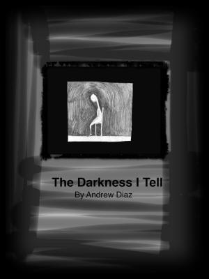 Cover of the book The Darkness I Tell by Kimberly Callis