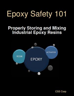 Cover of Epoxy Safety 101: Properly Storing and Mixing Industrial Epoxy Resins