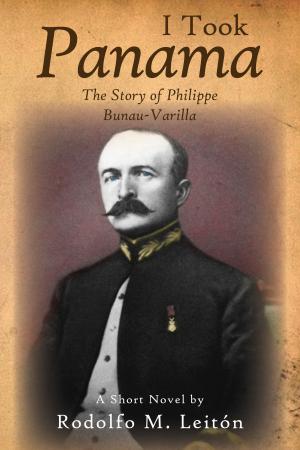 Cover of the book I Took Panama: The Story of Philippe Bunau-Varilla by Suzanne Adair