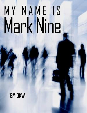 Cover of the book My Name is Mark Nine by Brian David Floyd