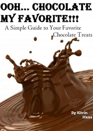 Cover of Oooh… Chocolate; My Favorite!!! A Simple Guide To Your Favorite Chocolate Treats