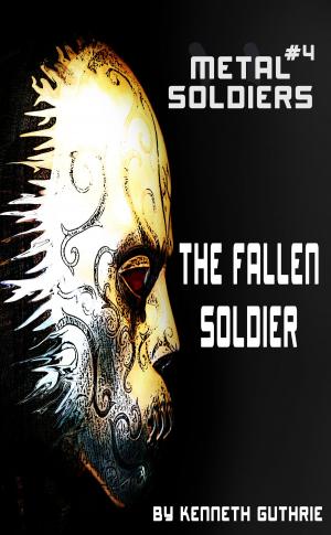 Cover of the book Metal Soldiers #4: The Fallen Soldier by Jefferson Smith