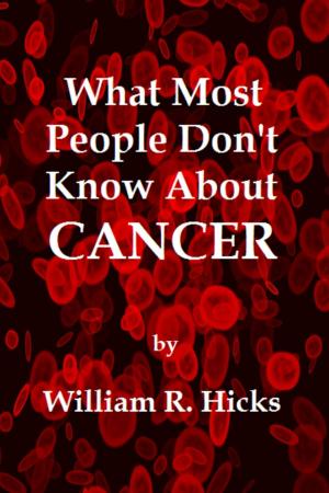 Cover of the book What Most People Don't Know About Cancer by L.W. Wilson