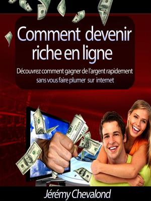 Cover of the book Comment devenir riche en ligne (Découvrez comment gagner de l'argent rapidement sans vous faire plumer sur Internet) by Robin Bremer