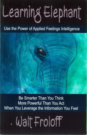 Cover of the book Learning Elephant: Use the Power of Applied Feelings Intelligence by Michelle Phan