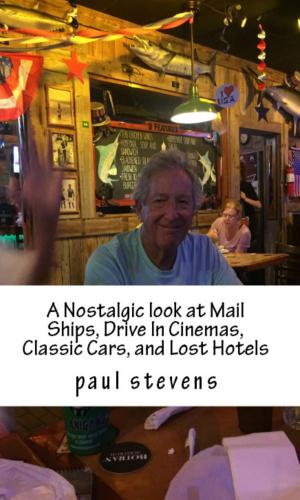 Cover of A Nostalgic Look at Mail Ships, Lost Hotels, Classic Cars, and Drive In Cinemas