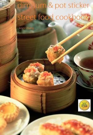 Cover of the book Dim Sum and Pot Sticker Street Food Recipes Cookbook by Ellen Schrecker