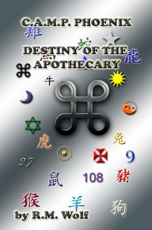 Cover of the book C.A.M.P. Phoenix Destiny of the Apothecary by Denice Hughes Lewis
