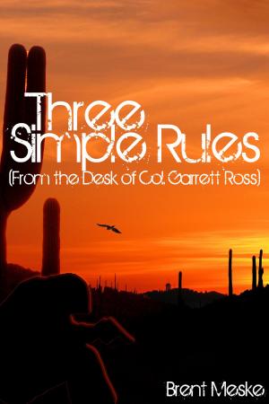 Cover of Three Simple Rules (From the Desk of Col. Garrett Ross)
