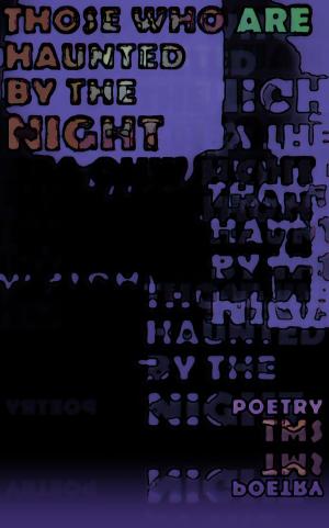 Cover of the book Those Who Are Haunted By The Night by Kudret Alkan