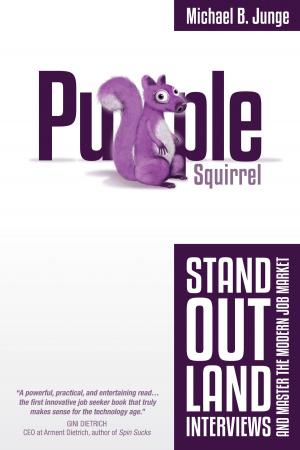 Book cover of Purple Squirrel: Stand Out, Land Interviews, and Master the Modern Job Market