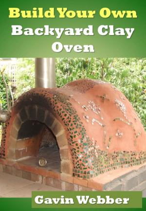 Cover of the book Build Your Own Backyard Clay Oven by Cara Linden