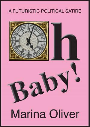 Book cover of Oh Baby!: A Futuristic Political Satire