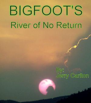 Cover of the book Bigfoot's River of No Return by Eberhard Weidner