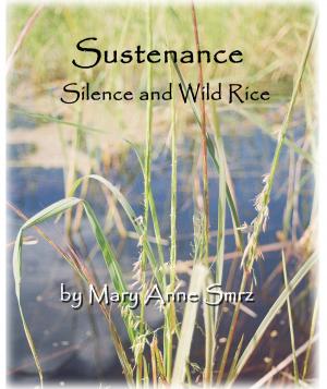Cover of Sustenance, Silence and Wild Rice
