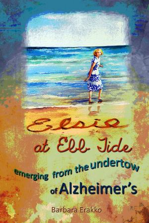 Cover of Elsie at Ebb Tide: Emerging from the Undertow of Alzheimer's