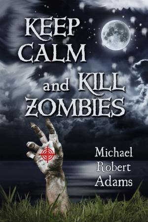Book cover of Keep Calm And Kill Zombies