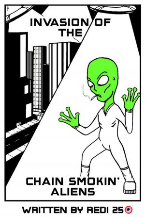 Book cover of Invasion of the Chain Smokin' Aliens