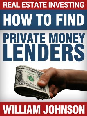 Cover of Real Estate Investing: How to Find Private Money Lenders