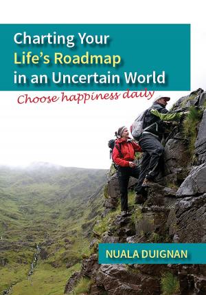 Cover of the book Charting Your Life's Roadmap in an Uncertain World: Choose Happiness Daily by Leslie Temple-Thurston