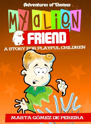 Cover of the book My Alien Friend: A Short Story for Playful Children by AJ Eversley