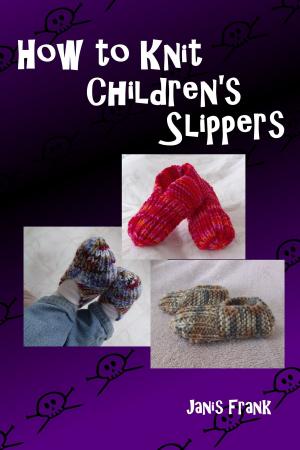 Cover of the book How to Knit Children's Slippers by Janis Frank