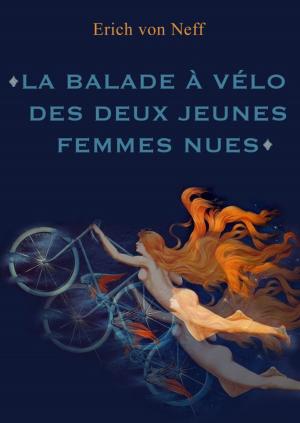Cover of the book La Balade à vélo des deux femmes nues by Erich von Neff