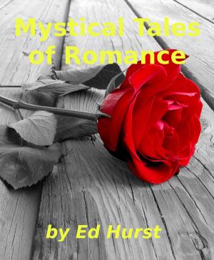 Cover of the book Mystical Tales of Romance by Ed Hurst