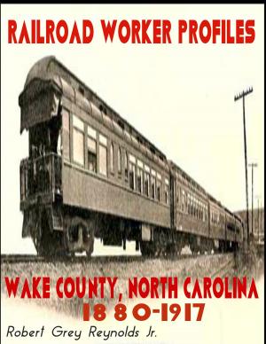Book cover of Railroad Worker Profiles Wake County North Carolina 1880-1917