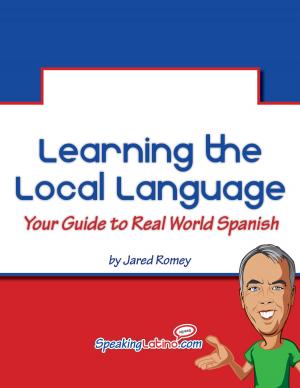 Cover of the book Learning the Local Language: Your Guide to Real World Spanish by Joni Woodson