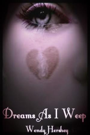 Cover of the book Dreams As I Weep by L.A. Zoe