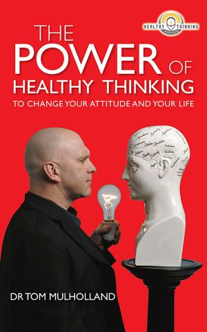 Cover of the book The Power of Healthy Thinking by Dr. Sukhraj S. Dhillon, Ph.D.