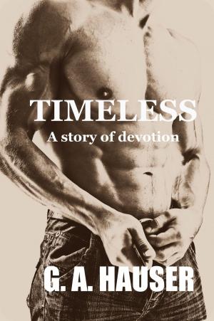 Cover of the book Timeless- A story of devotion. by GA Hauser