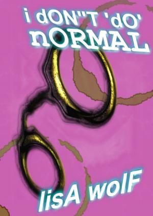 Cover of the book I Don't 'Do' Normal by Bob Neudorf