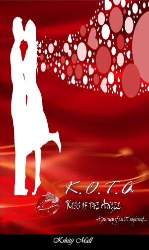 Cover of the book K.O.T.A (Kiss Of The Angel) by Len Webster