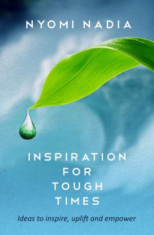 Cover of the book Inspiration for Tough Times: Ideas to Inspire, Uplift and Empower by Dr. Sukhraj S. Dhillon, Ph.D.