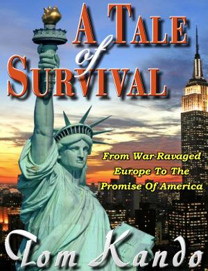 bigCover of the book A Tale of Survival: From War-Ravaged Europe to the Promise of America by 